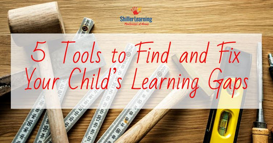 5 Tools to Find and Fix Your Child’s Learning Gaps